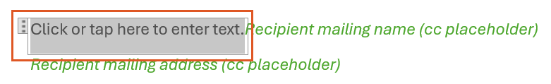  Close-up of a recipient mailing name content control selected in the document, highlighted as a grey "Click or tap here to enter text." box.