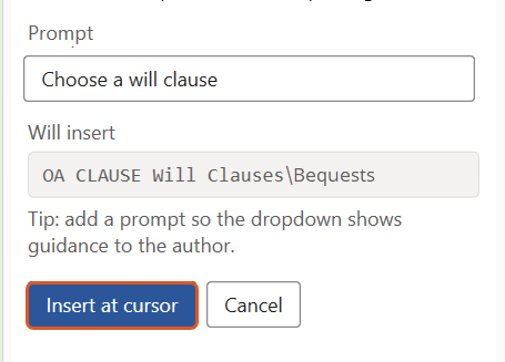 The lower part of the Insert clause picker panel: the Prompt field filled with "Choose a will clause", the Will insert preview showing the OA CLAUSE tag for the Will Clauses\Bequests folder, and Insert at cursor highlighted.